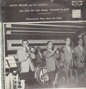 Glenn Miller - Live From the Cafe Rouge November 6-1940 / Chesterfield Show June 23-1942