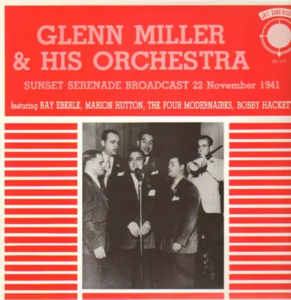 Glenn Miller and his Orchestra - Sunset Serenade Broadcast November - 22 - 1941