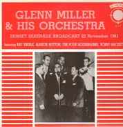 Glenn Miller and his Orchestra - Sunset Serenade Broadcast November - 22 - 1941
