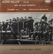 LP - Glenn Miller And His AAF Orchestra - BBC Propaganda Broadcasts November 1944