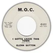 Glenn Sutton - I Gotta Leave This Town / Long Tall Texan