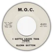 Glenn Sutton / Murry Kellum - I Gotta Leave This Town / Long Tall Texan