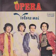 Gli Opera - Volare Mai