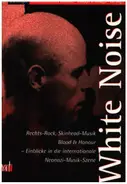 Glyn Ford / Nick Lowles / Steve Silver a.o. - White Noise: Rechts-Rock, Skinhead-Musik, Blood & Honour - Einblicke in die internationale Neonazi-