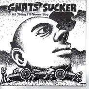 Gnats Sucker - All Thing I'll Never Say