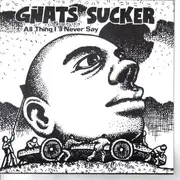 7inch Vinyl Single - Gnats Sucker - All Thing I'll Never Say