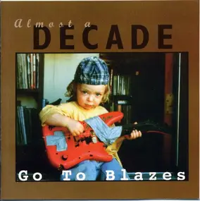 Go to Blazes - Almost A Decade