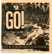 Go! - Your Power Means Nothing.