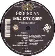 Ground 96 - Inna City Dubs Voume Three