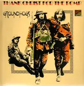 The Groundhogs - Thank Christ for the Bomb