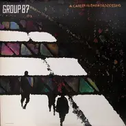 Group 87 - A Career in Dada Processing