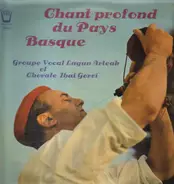 Groupe Vocal Lagun Arteak , Chorale Ibai Gorri - Chant Profond Du Pays Basque