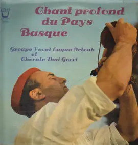 Groupe Vocal Lagun Arteak et Chorale Ibai Gorri - Chant Profond Du Pays Basque