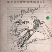 Grover Kemble - Blow Daddyo!