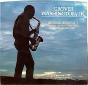 7inch Vinyl Single - Grover Washington, Jr. - Be Mine (Tonight) / Reaching Out