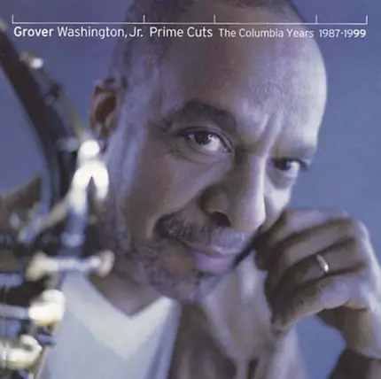 Grover Washington, Jr. - Prime Cuts: The Columbia Years 1987-1999
