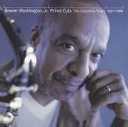 Grover Washington, Jr. - Prime Cuts: The Columbia Years 1987-1999