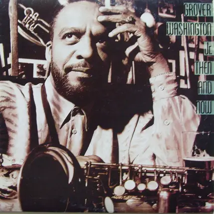 Grover Washington, Jr. - Then and Now