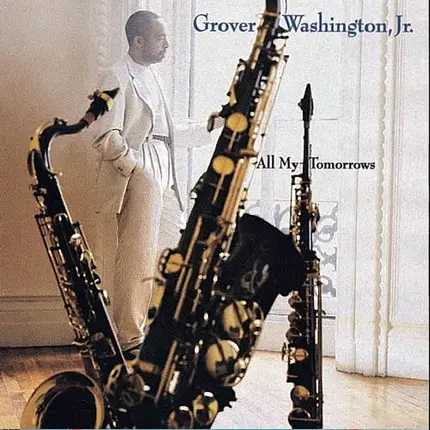 Grover Washington, Jr. - All My Tomorrows