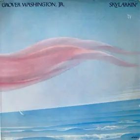 Grover Washington, Jr. - Skylarkin'