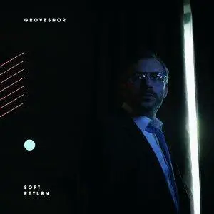 Grovesnor - Soft Return