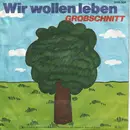 7'' - Grobschnitt - Wir Wollen Leben