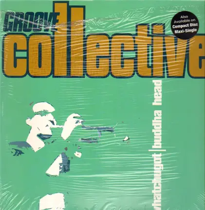 Groove Collective - Whatchugot / Buddha Head