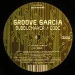 Groove Garcia - Bubblemaker / Code
