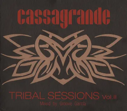 Groove Garcia - Cassagrande Tribal Sessions Vol. II
