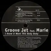 12'' - Groove Jet feat. Marie - I Know U Want This Body Baby