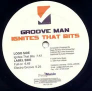 Groove Man - Ignites That Bits