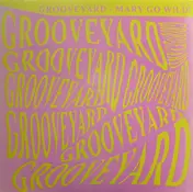 Grooveyard - Mary Go W!ld!