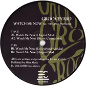 Grooveyard - Watch Me Now (All The Mixes And More)