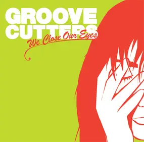 Groovecutters - We Close Our Eyes