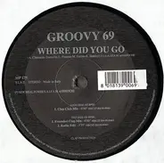 Groovy 69 - Where Did You Go