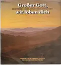 LP - Große Chorgemeinschaften mit Orchester und Orgel - Großer Gott, wir loben dich