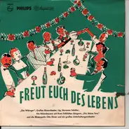 Großes Blasorchester 'Die Wikinger', Die Kleine Terz, Otto Ebner a.o. - Freut Euch Des Lebens!