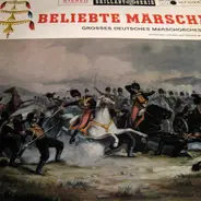 Großes Deutsches Marschorchester - Beliebte Märsche
