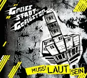 Grossstadtgeflüster - Muss Laut Sein
