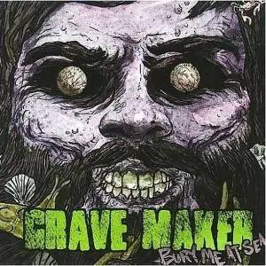 Grave Maker - Bury Me at Sea
