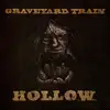 LP - GRAVEYARD TRAIN - HOLLOW [ORANGE VINYL] - ORANGE VINYL