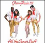 Gravy Train!!!! - All the Sweet Stuff