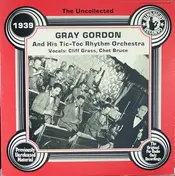 Gray Gordon And His Tic-Toc Rhythm - The Uncollected Gray Gordon, 1939