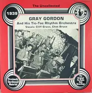 Gray Gordon And His Tic-Toc Rhythm - The Uncollected Gray Gordon, 1939