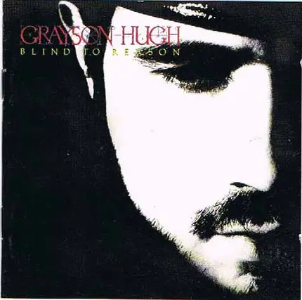 Grayson Hugh - Blind to Reason