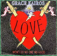 Grace Kairos - Love Won't Do No One No Good
