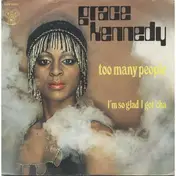 Grace Kennedy - Too Many People / I'm So Glad I Got' Cha