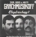 LP - Grachmusikoff - Elegdroschogg?