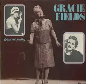 Gracie Fields - That Old Feeling