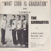 The Graduates - What Good Is Graduation / Lonely